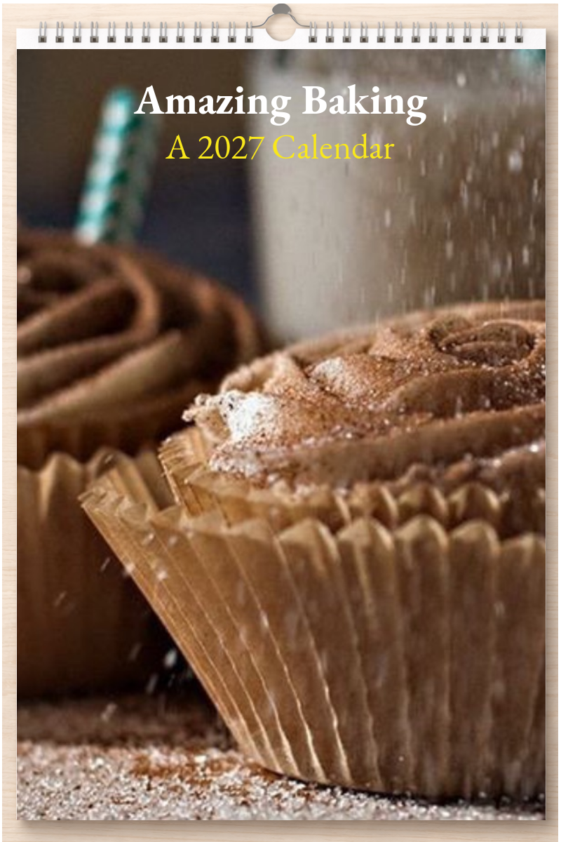 Amazing Baking: A 2027 Calendar