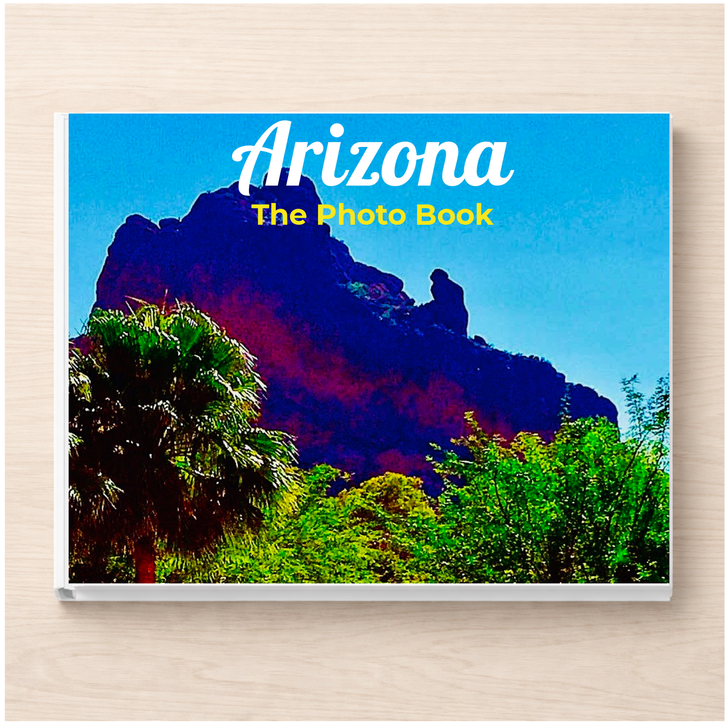 Arizona: The Photo Book