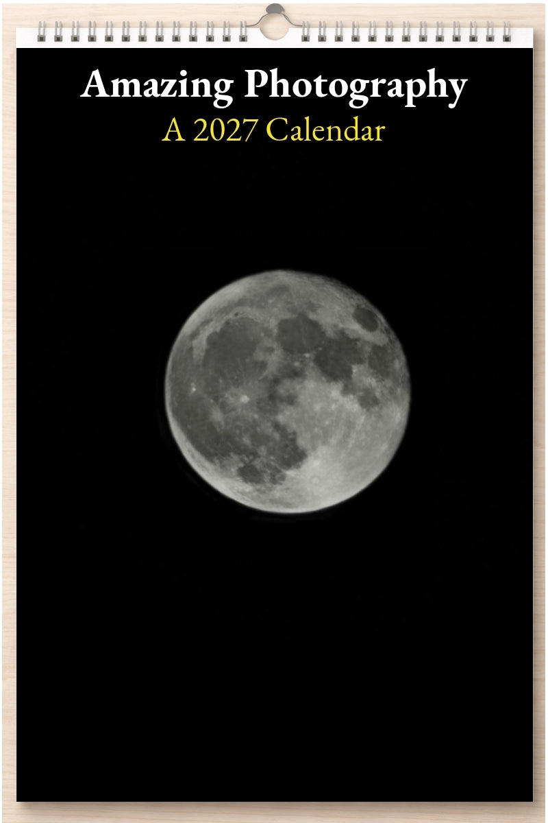 Amazing Photography: A 2027 Calendar