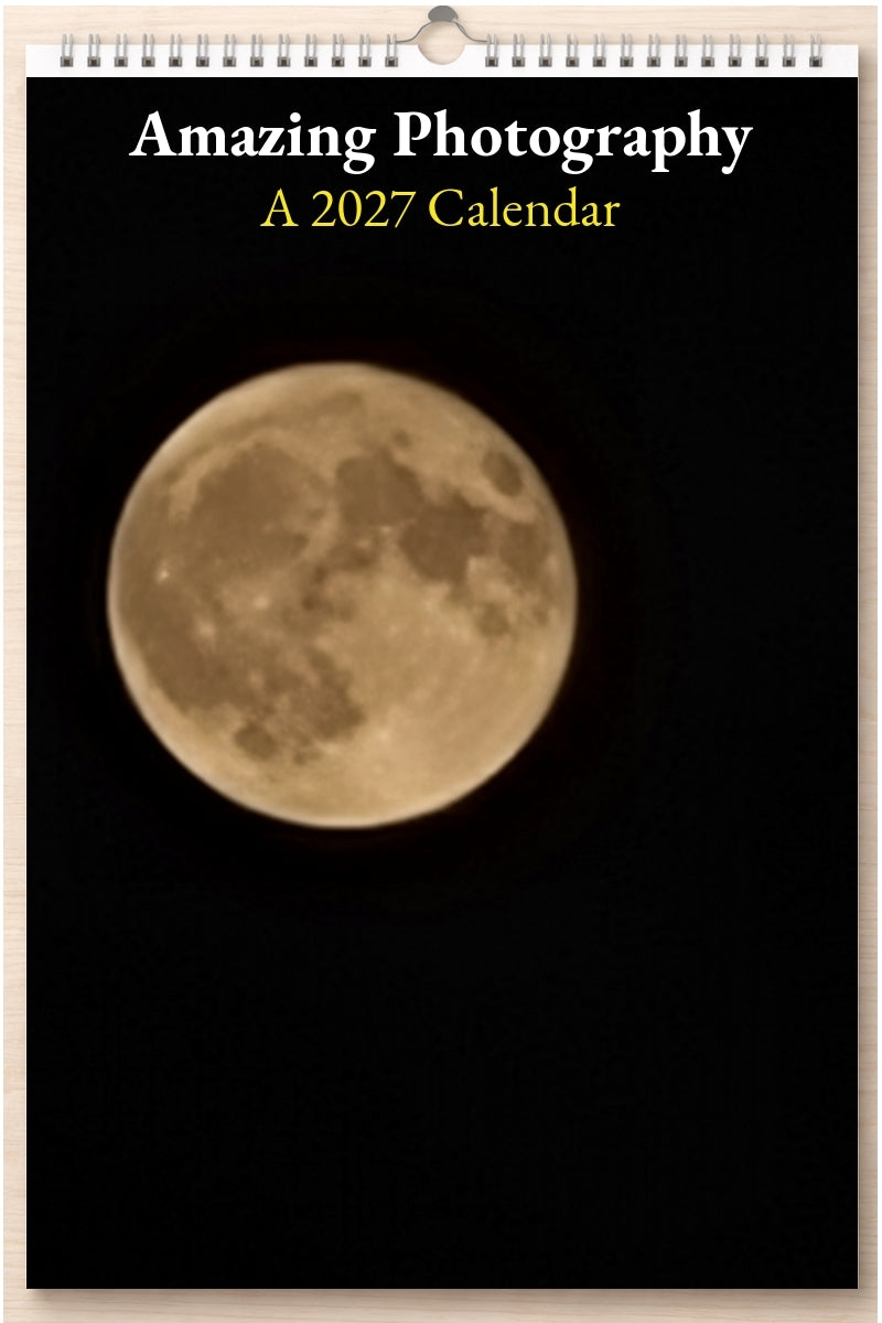 Amazing Photography: A 2027 Calendar