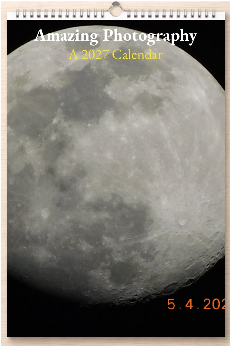 Amazing Photography: A 2027 Calendar