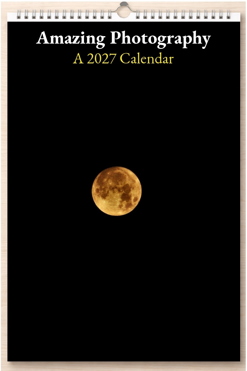 Amazing Photography: A 2027 Calendar