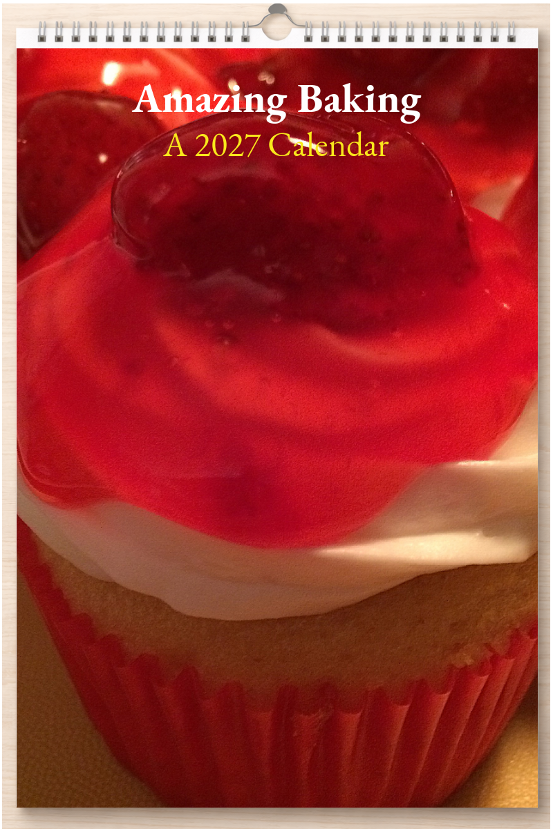 Amazing Baking: A 2027 Calendar