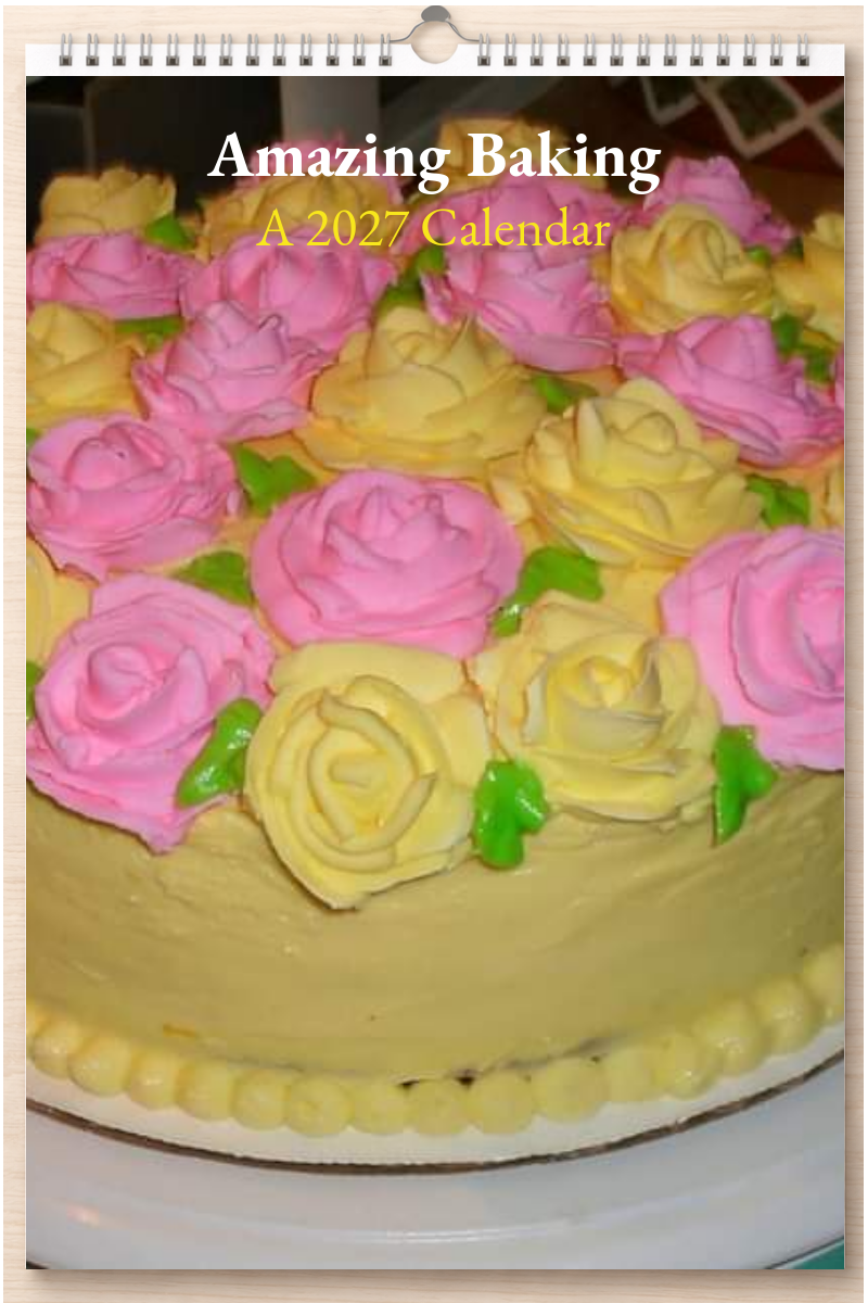 Amazing Baking: A 2027 Calendar