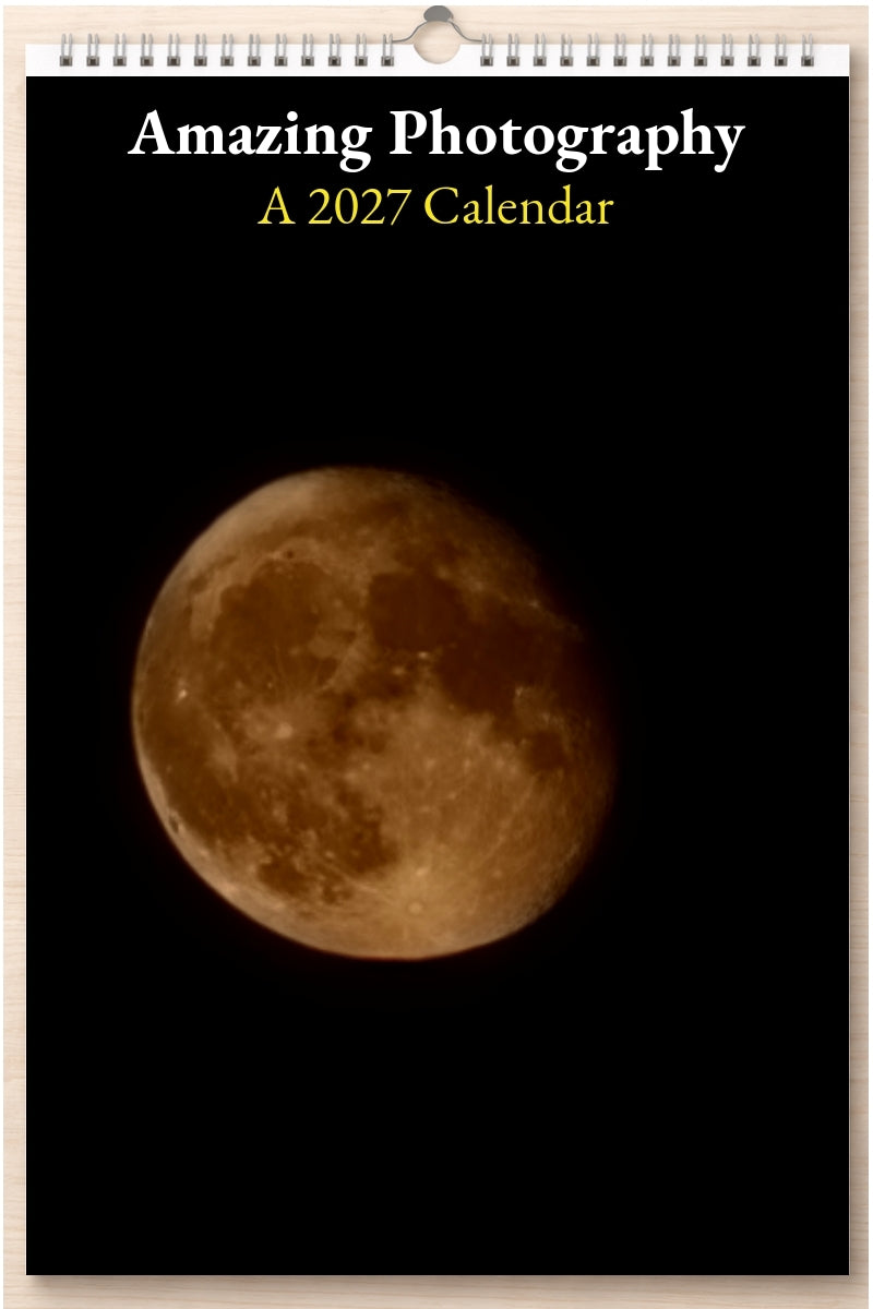 Amazing Photography: A 2027 Calendar