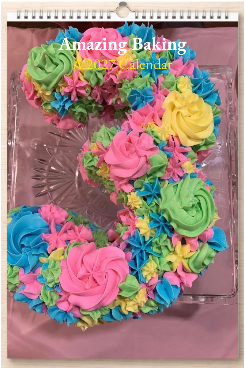 Amazing Baking: A 2027 Calendar