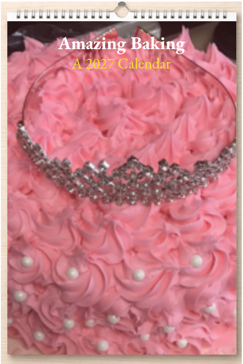 Amazing Baking: A 2027 Calendar