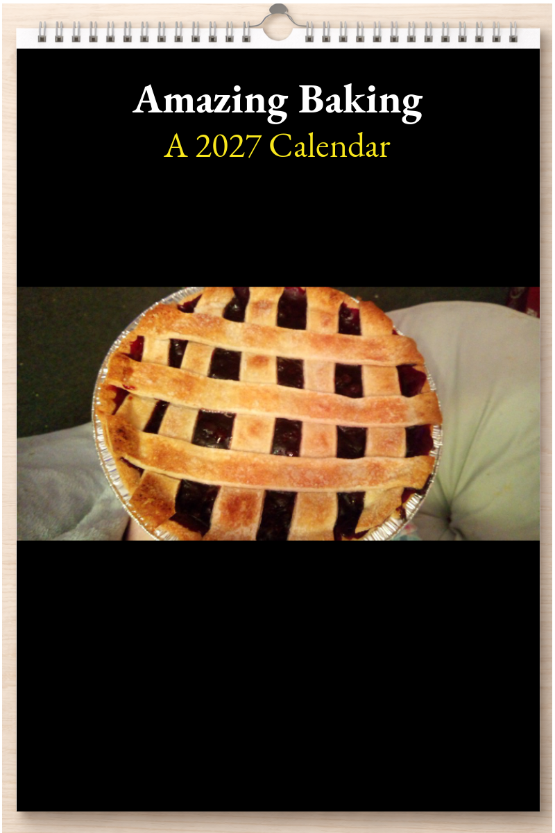 Amazing Baking: A 2027 Calendar