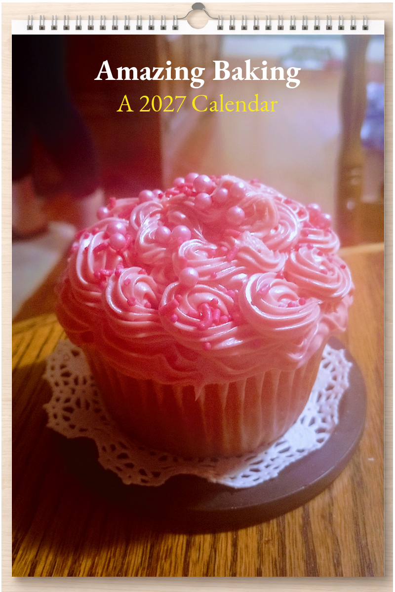 Amazing Baking: A 2027 Calendar