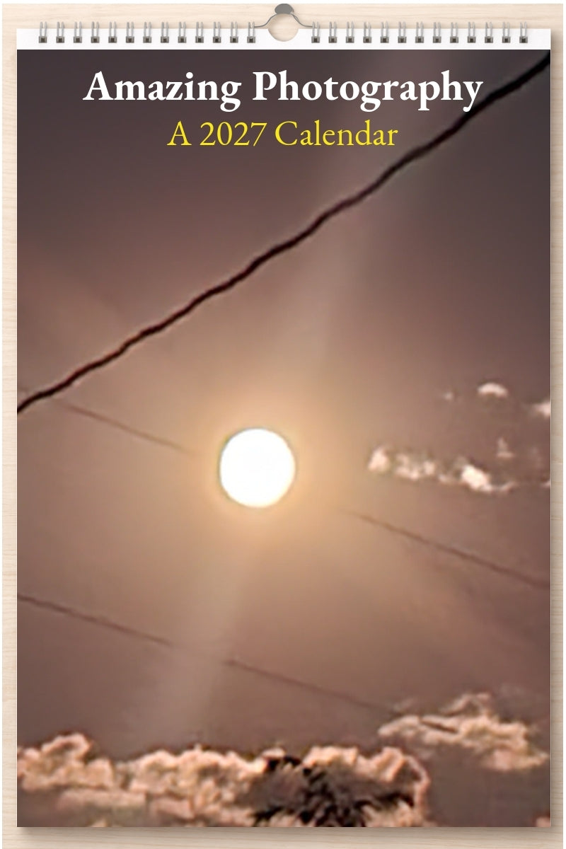 Amazing Photography: A 2027 Calendar