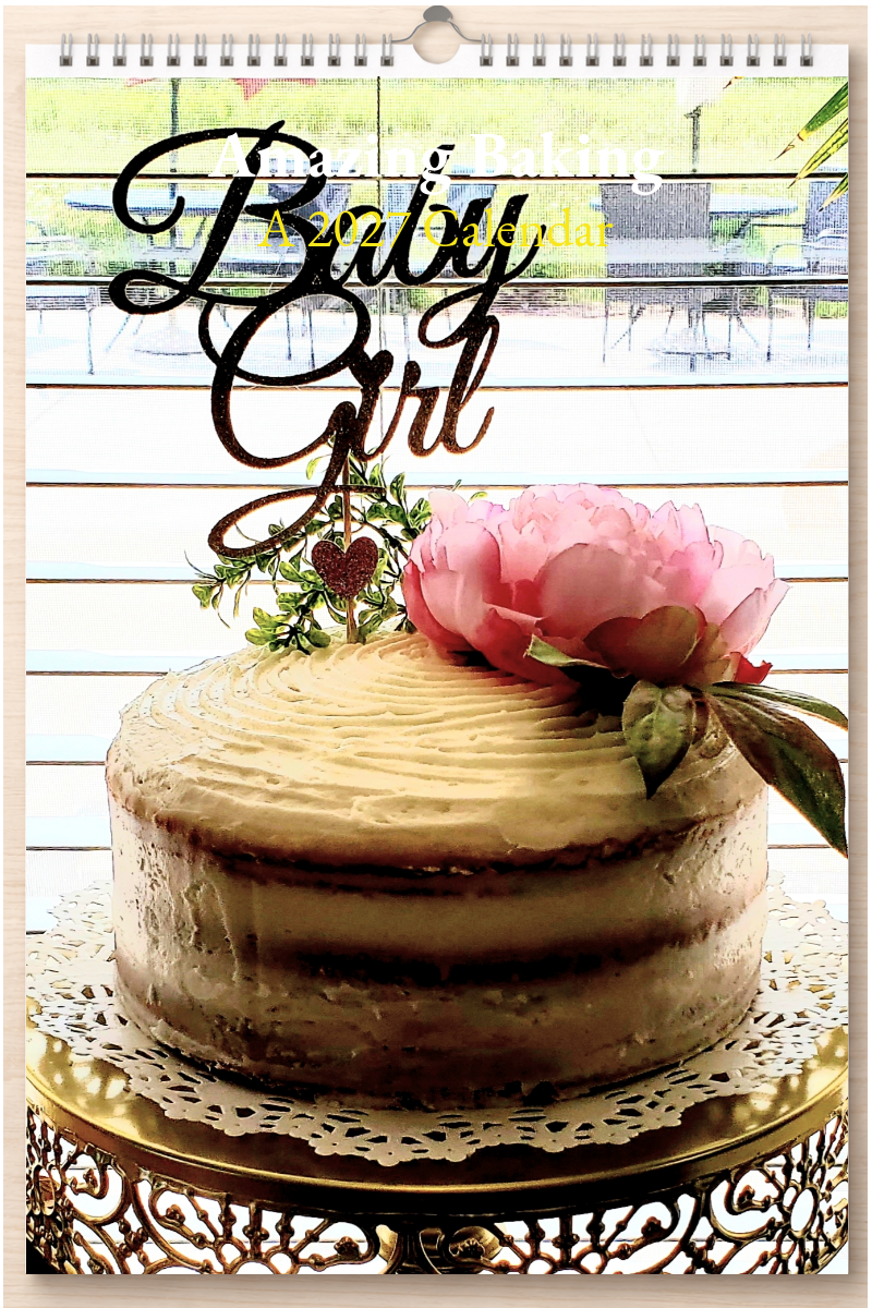 Amazing Baking: A 2027 Calendar