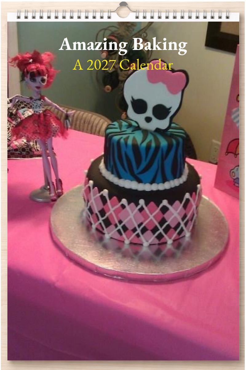 Amazing Baking: A 2027 Calendar