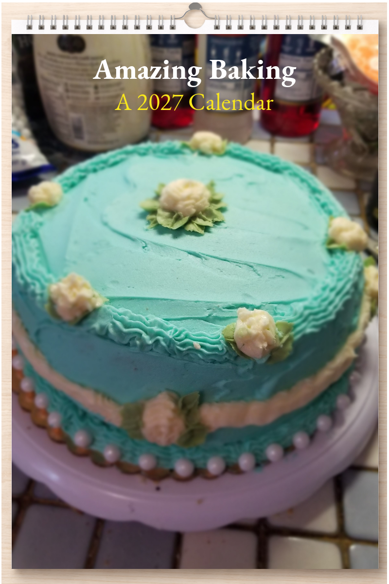 Amazing Baking: A 2027 Calendar
