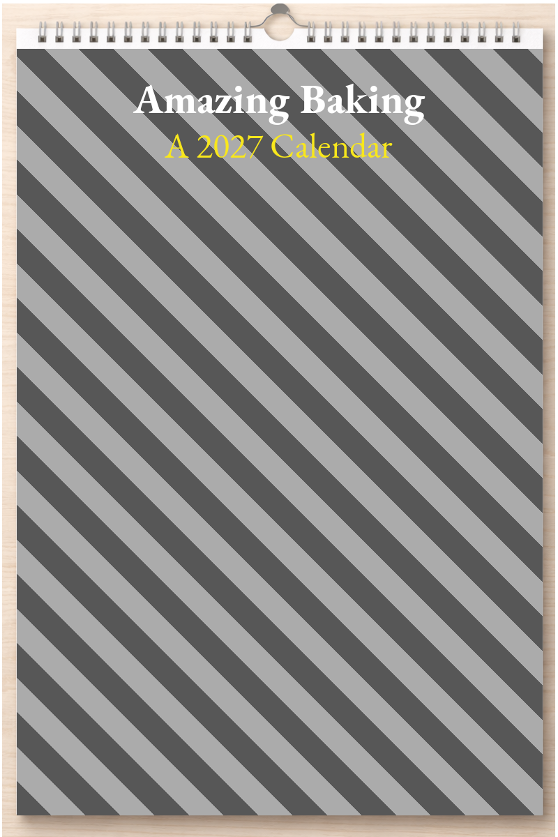 Amazing Baking: A 2027 Calendar