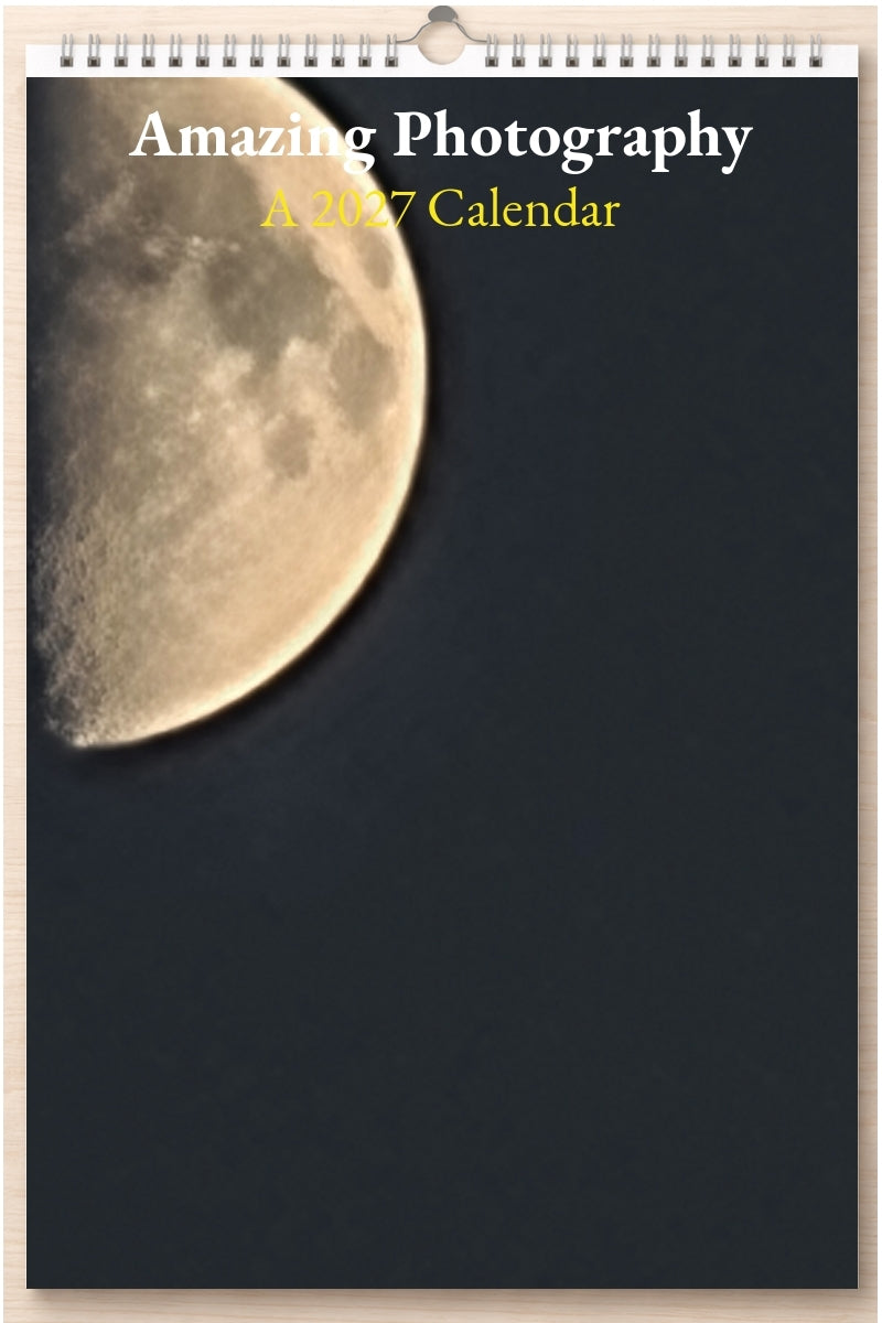 Amazing Photography: A 2027 Calendar