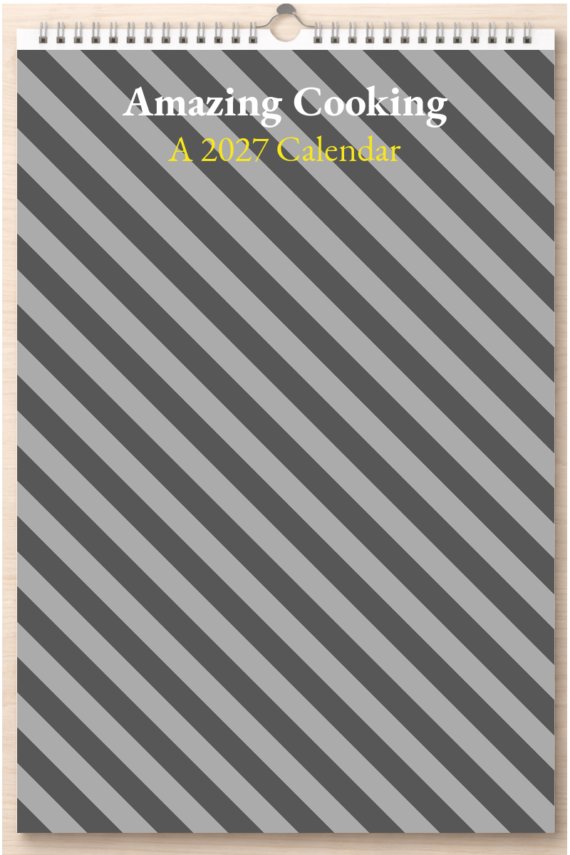 Amazing Cooking: A 2027 Calendar