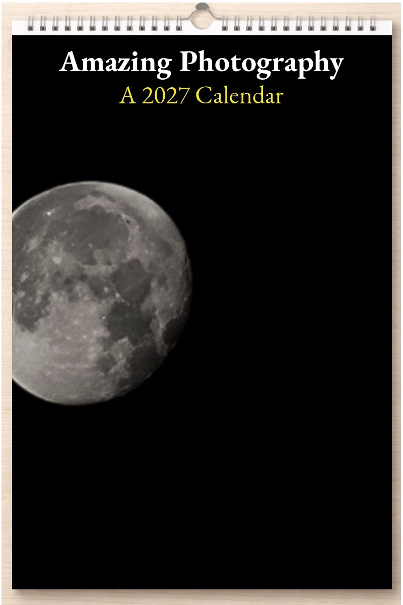 Amazing Photography: A 2027 Calendar