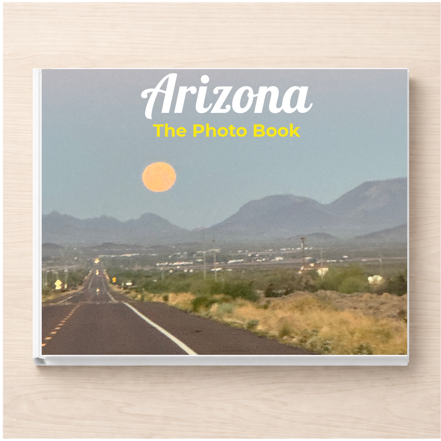 Arizona: The Photo Book