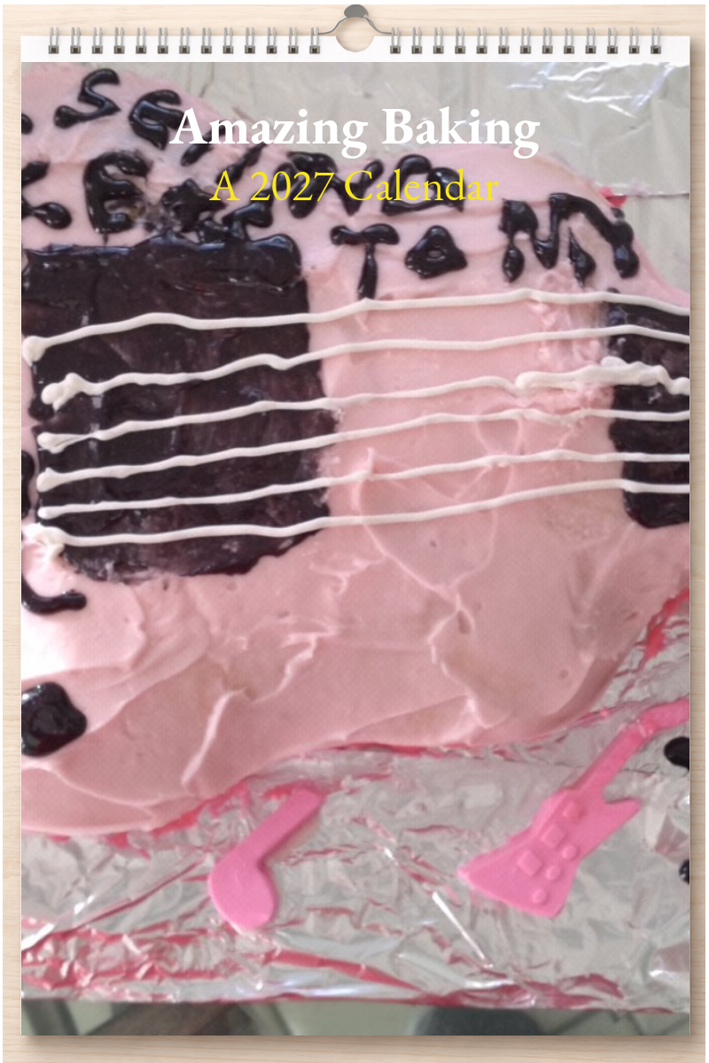 Amazing Baking: A 2027 Calendar