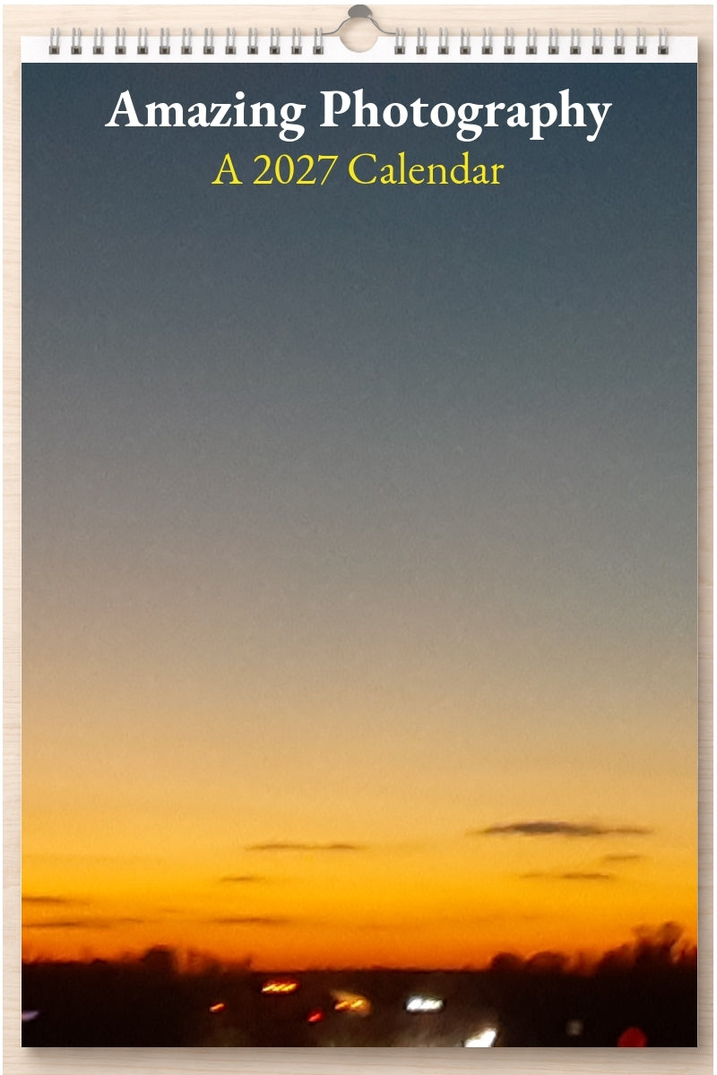Amazing Photography: A 2027 Calendar