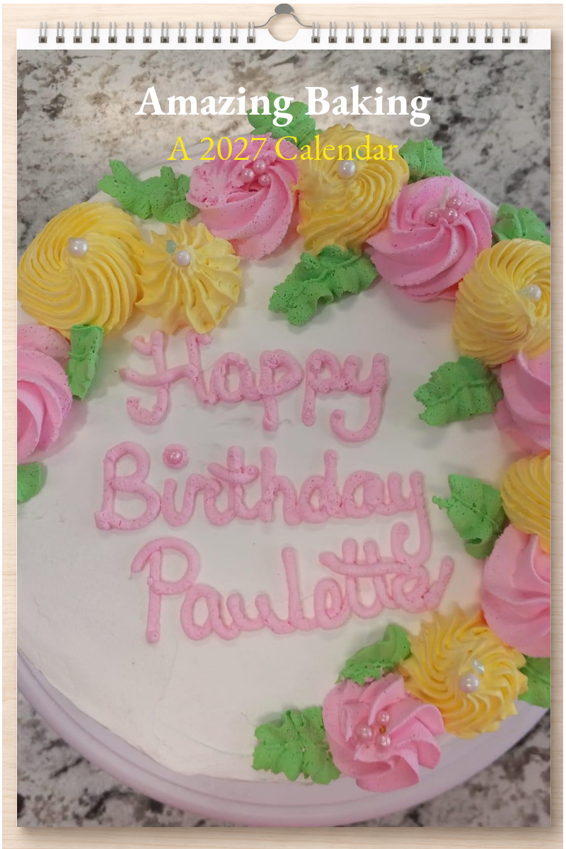 Amazing Baking: A 2027 Calendar
