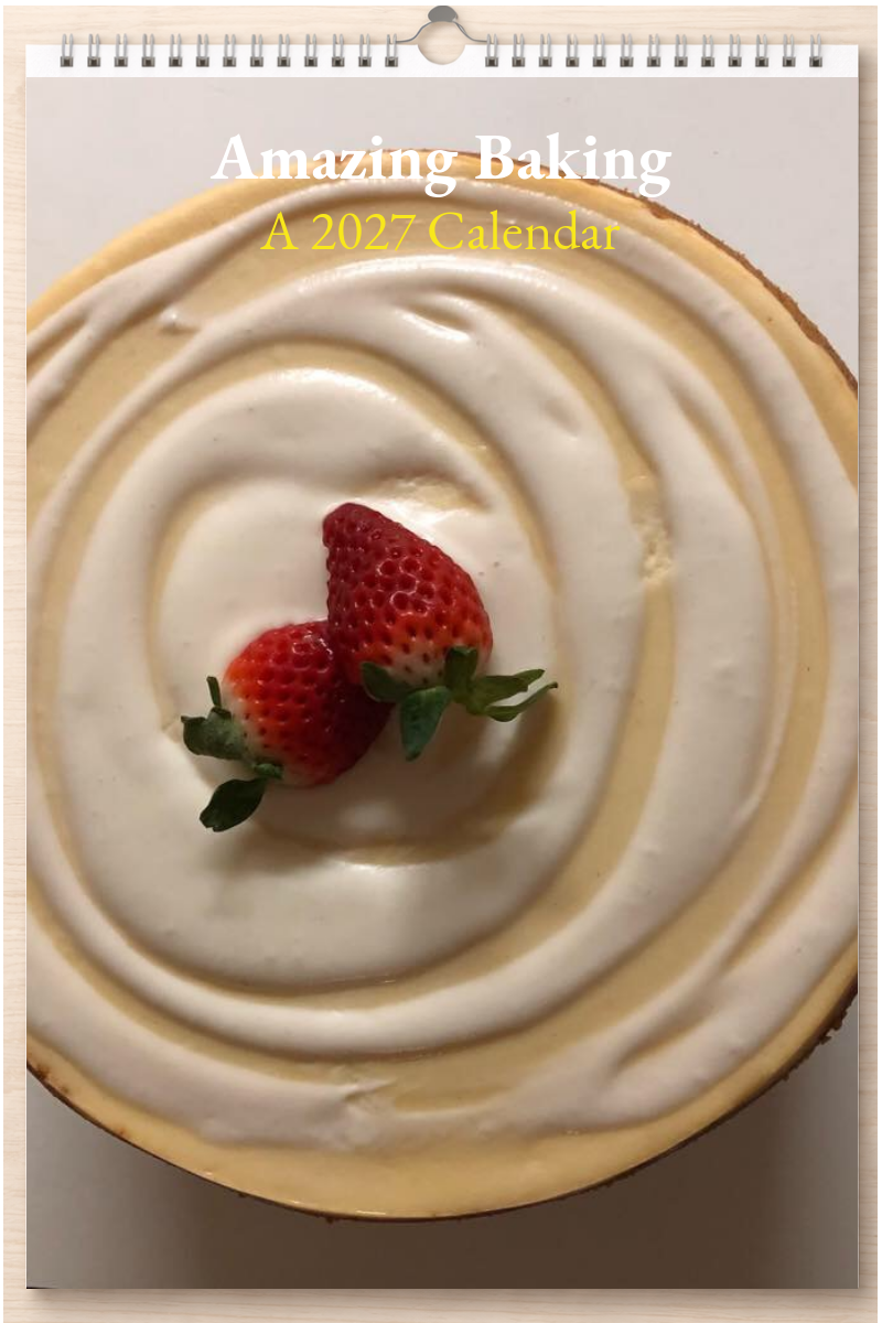 Amazing Baking: A 2027 Calendar