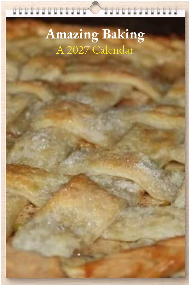 Amazing Baking: A 2027 Calendar