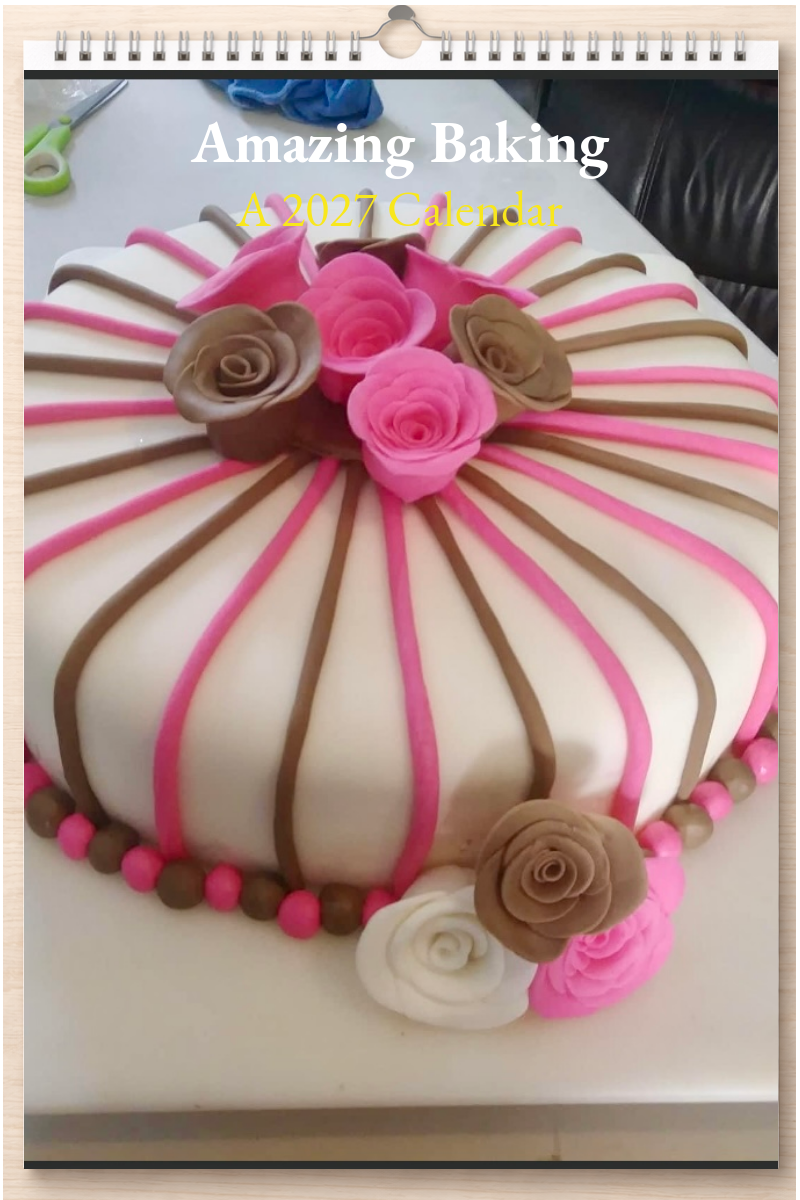 Amazing Baking: A 2027 Calendar
