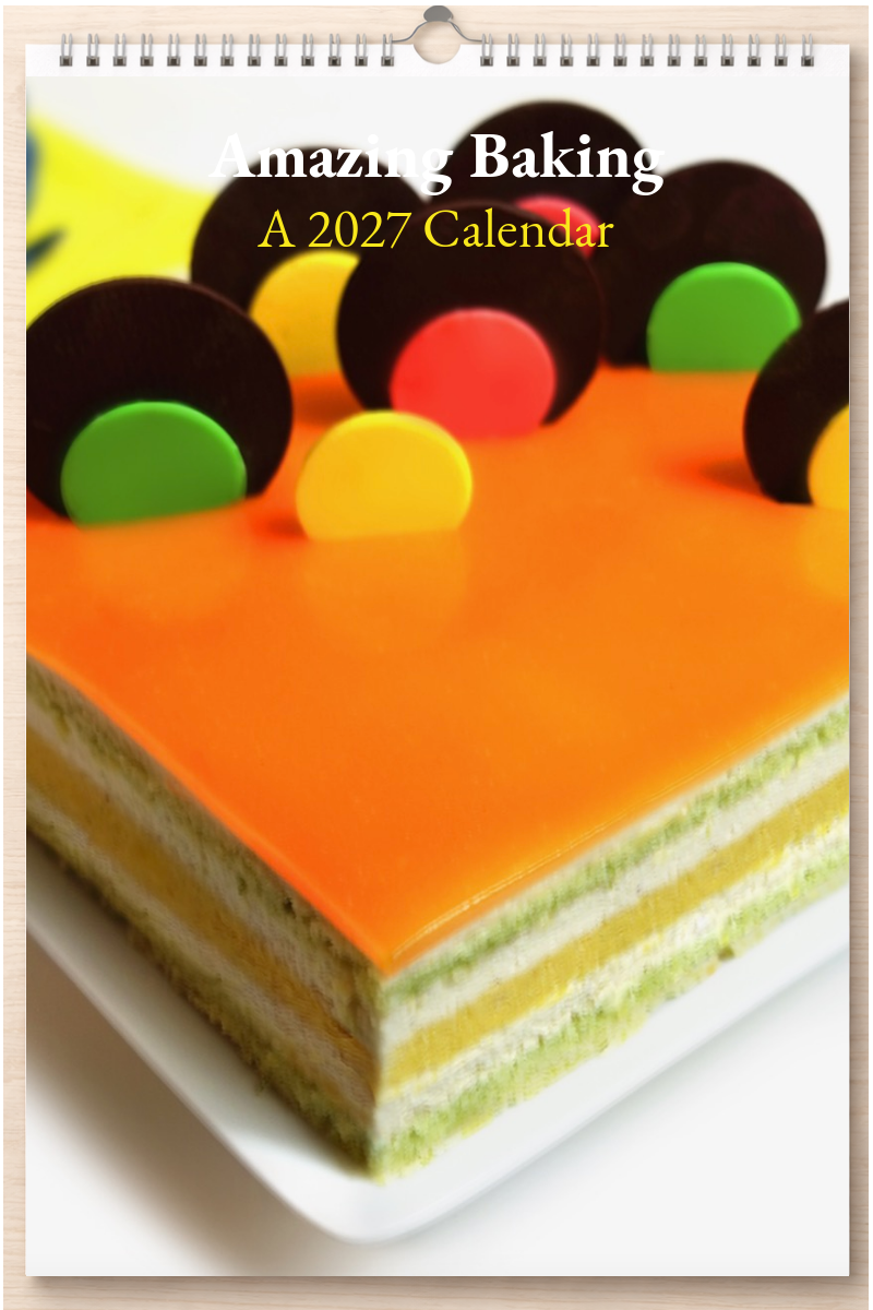 Amazing Baking: A 2027 Calendar