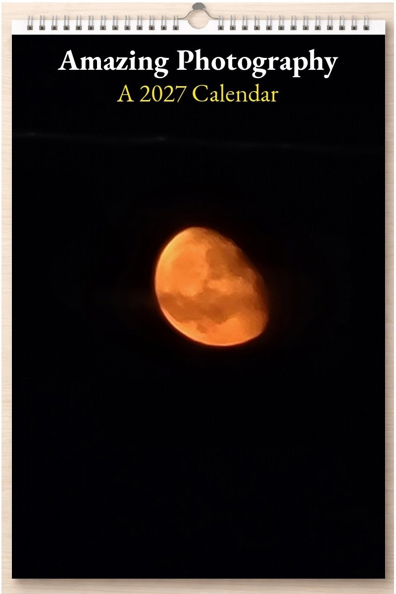 Amazing Photography: A 2027 Calendar