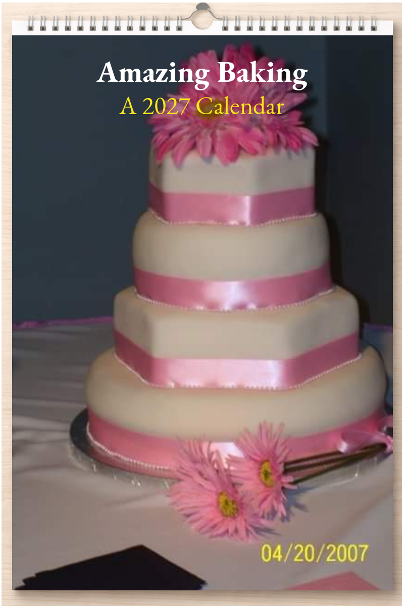 Amazing Baking: A 2027 Calendar