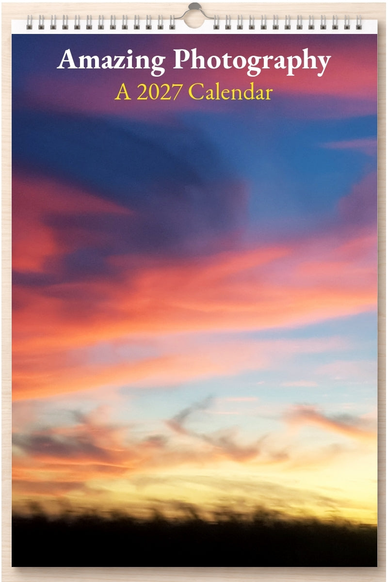 Amazing Photography: A 2027 Calendar