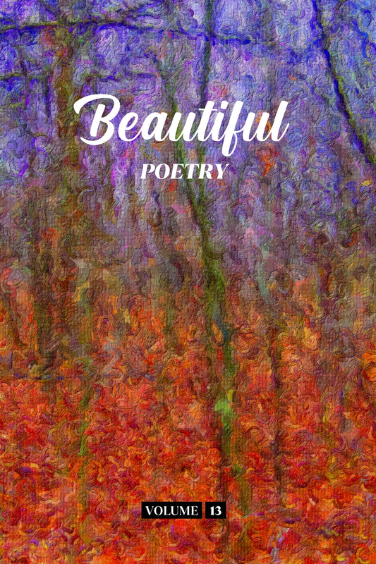 Beautiful Poetry (Volume 13) - Physical Book