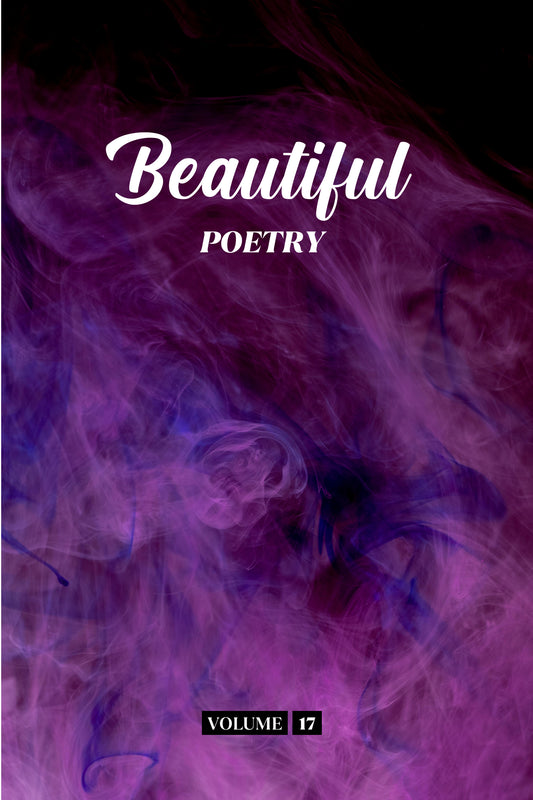 Beautiful Poetry (Volume 17) - Physical Book
