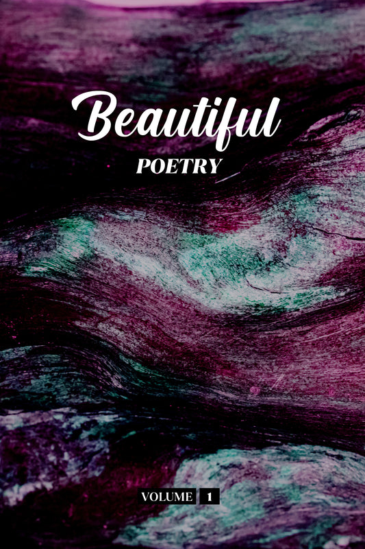 Beautiful Poetry (Volume 1) - Physical Book