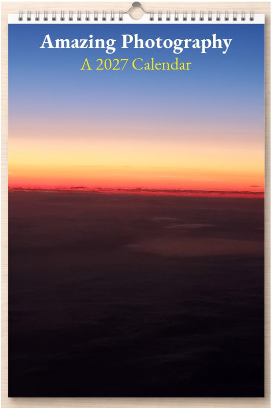 Amazing Photography: A 2027 Calendar