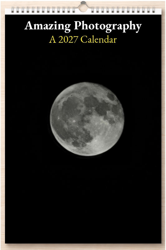 Amazing Photography: A 2027 Calendar