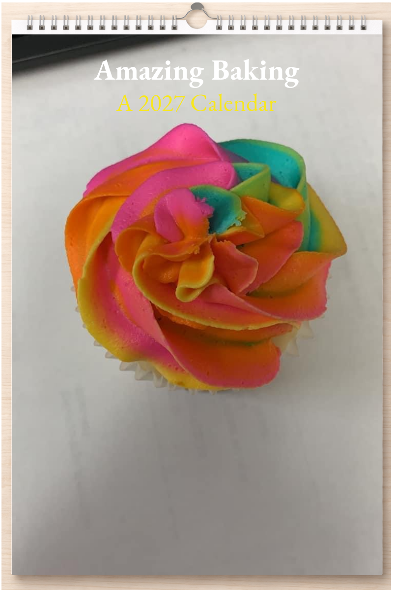 Amazing Baking: A 2027 Calendar