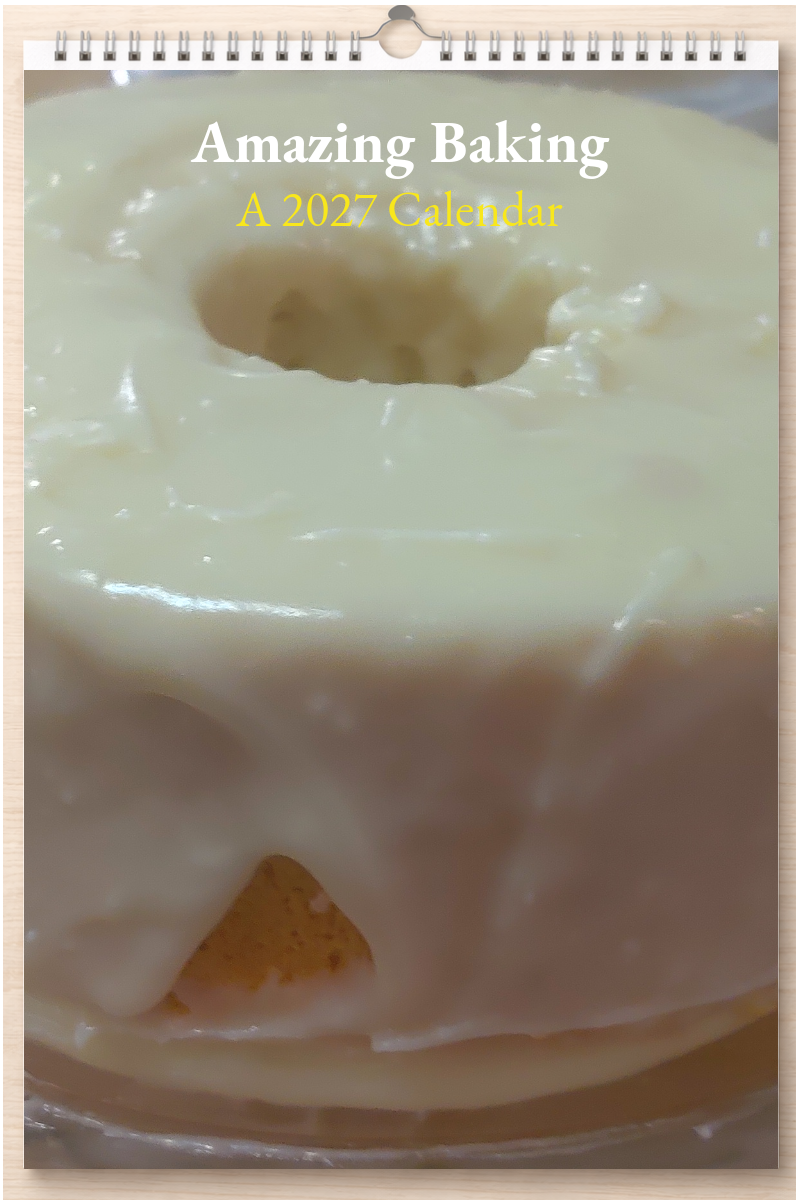 Amazing Baking: A 2027 Calendar