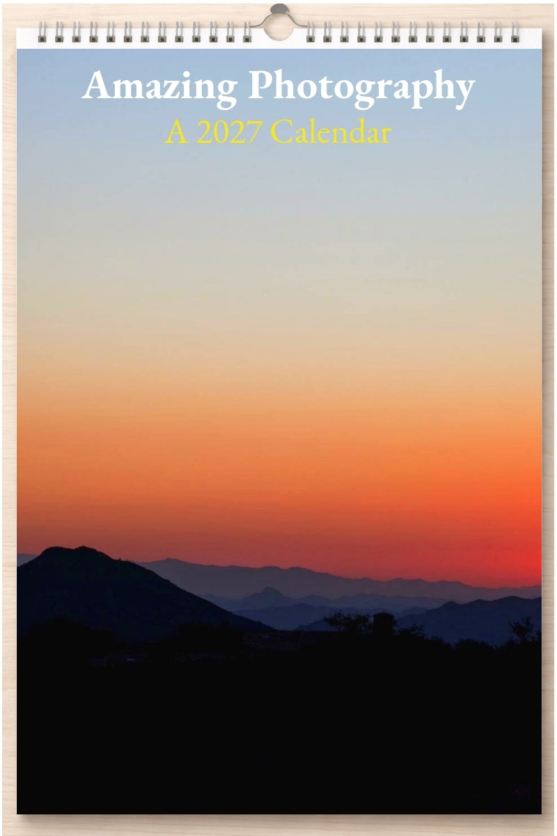 Amazing Photography: A 2027 Calendar
