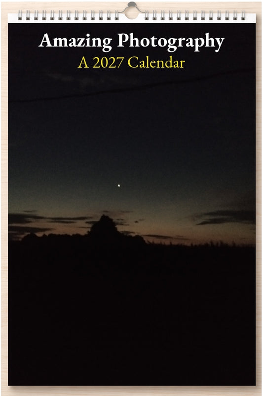 Amazing Photography: A 2027 Calendar