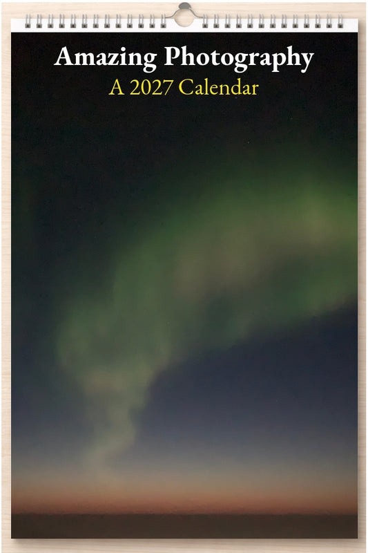 Amazing Photography: A 2027 Calendar