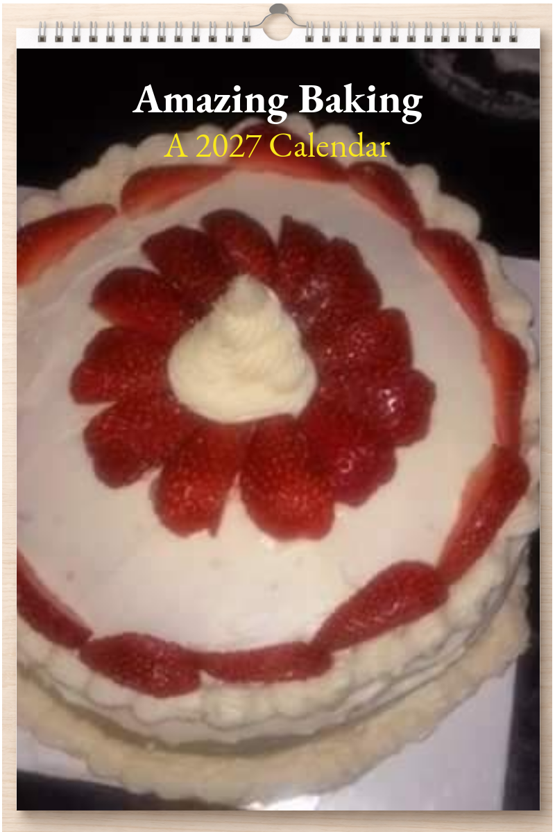 Amazing Baking: A 2027 Calendar