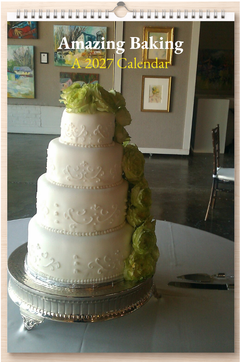 Amazing Baking: A 2027 Calendar