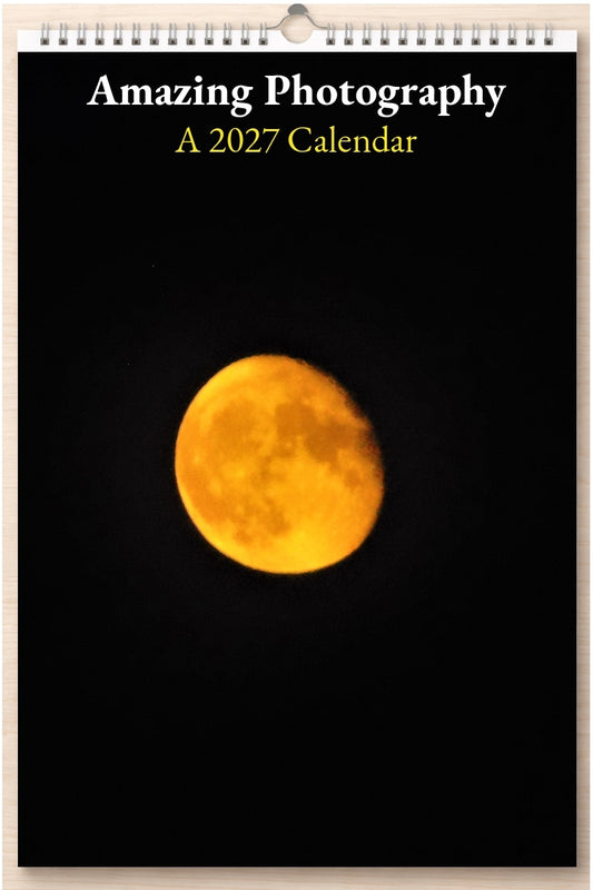 Amazing Photography: A 2027 Calendar