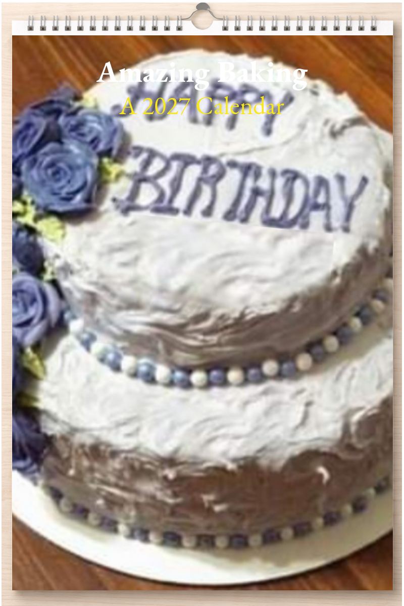 Amazing Baking: A 2027 Calendar