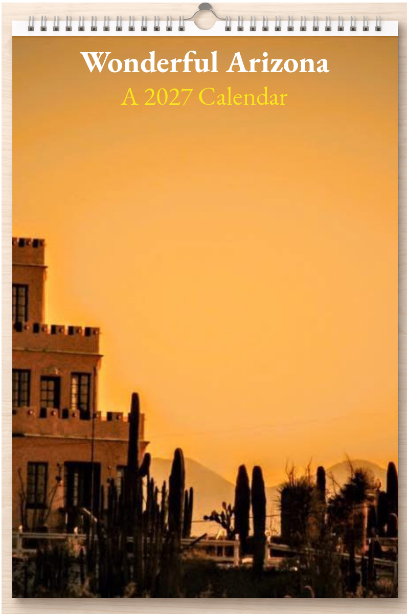 Wonderful Arizona: A 2027 Calendar