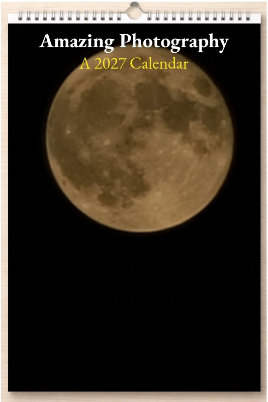 Amazing Photography: A 2027 Calendar