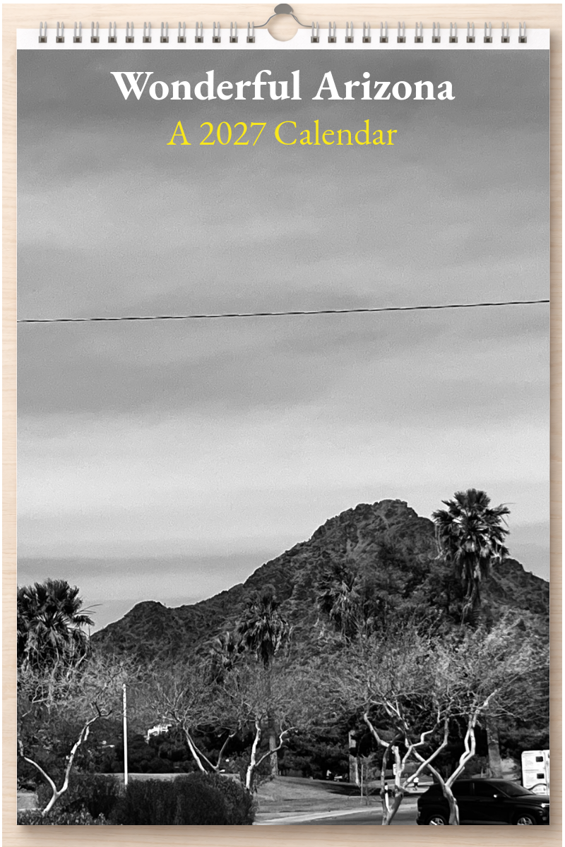 Wonderful Arizona: A 2027 Calendar
