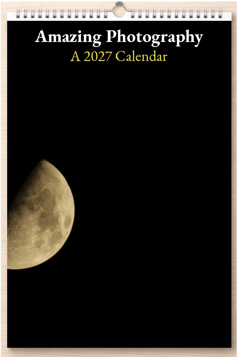 Amazing Photography: A 2027 Calendar